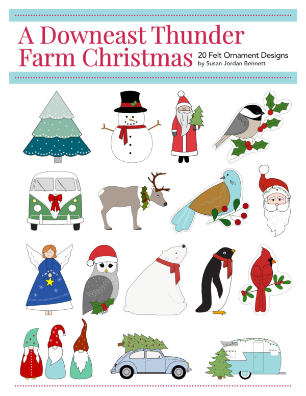 A Downeast Thunder Farm Christmas: 20 Felt Ornament Designs